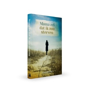 Mama zei dat ik zou sterven